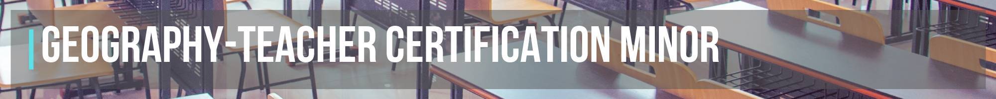 Geography-Teacher Certification Minor